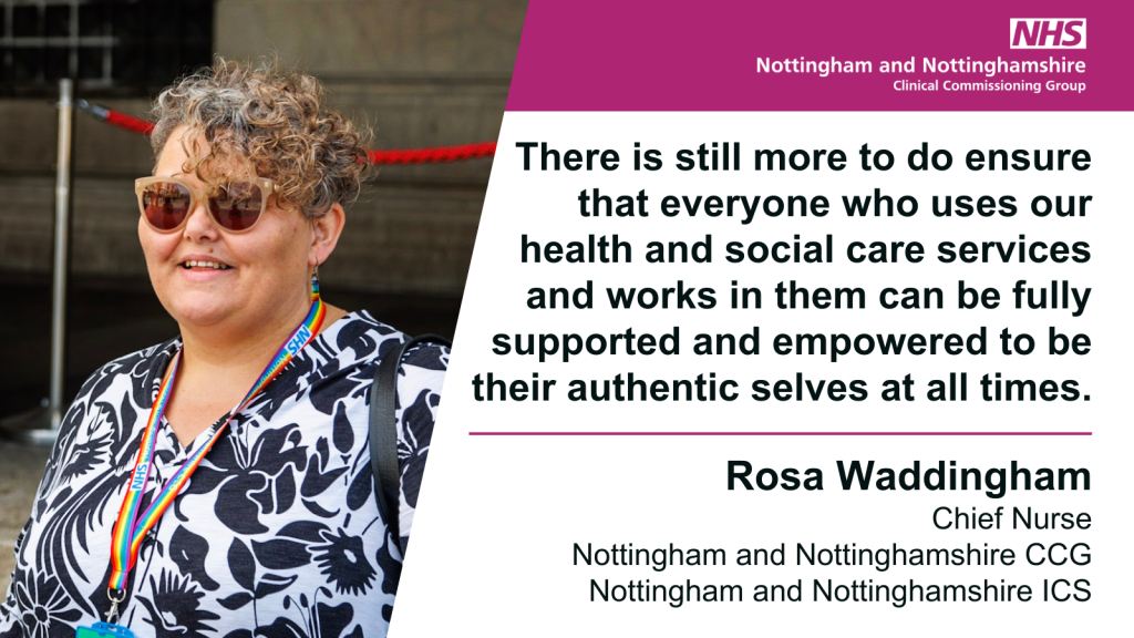 Rosa Waddingham - "There is still more to do to ensure that everyone who uses our health and social care services and works in them can be fully supported and empowered to be their authentic selves at all times."