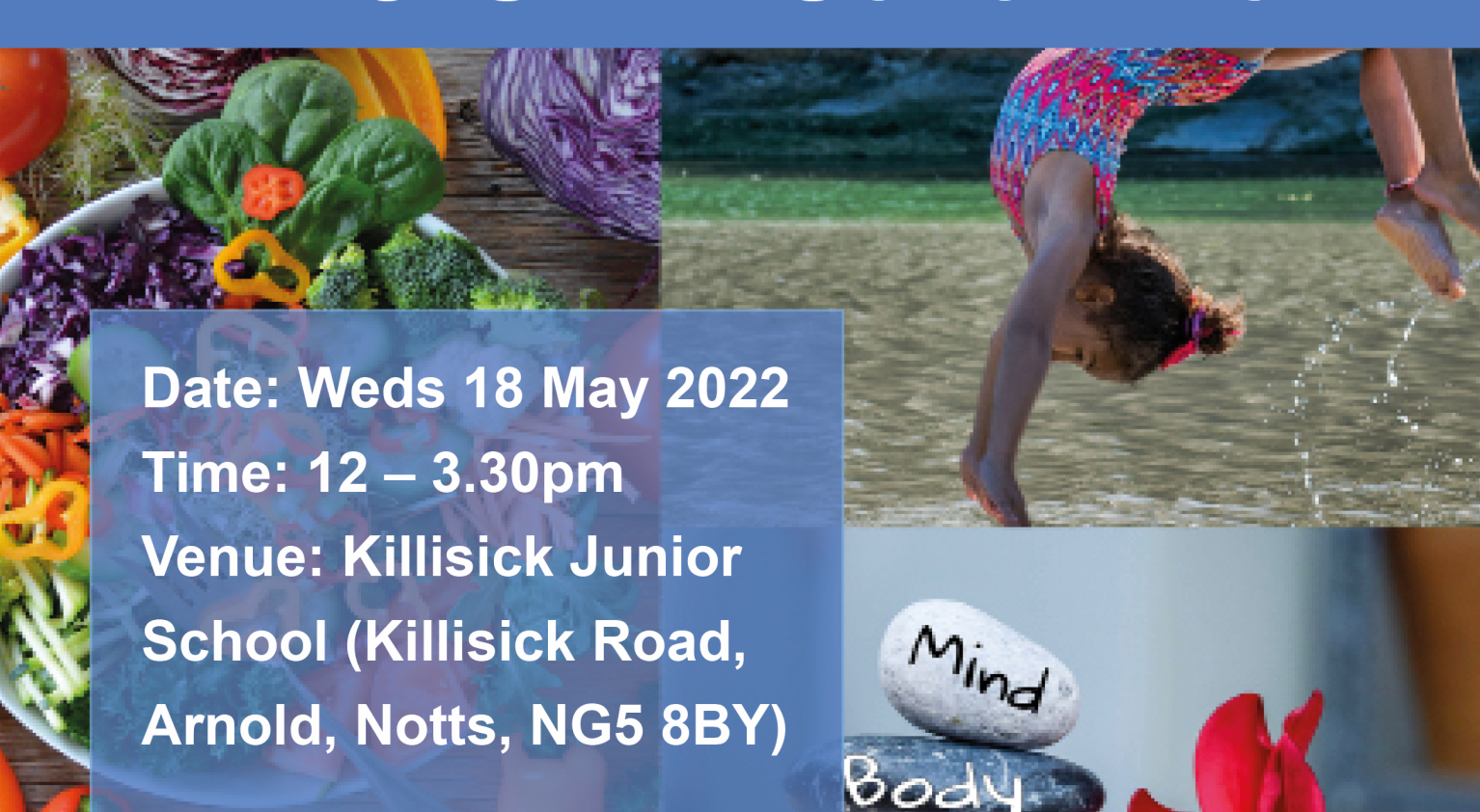 Date: Weds 18th May 2022. Time 12-3.30pm. Venue Killisick Junior School